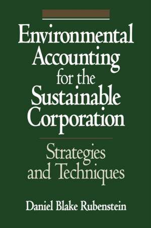 Environmental Accounting for the Sustainable Corporation: Strategies and Techniques