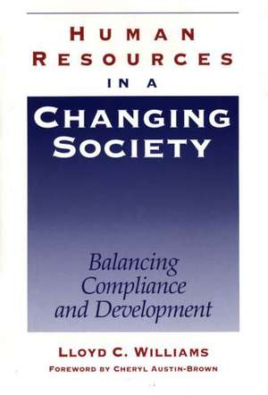 Human Resources in a Changing Society: Balancing Compliance and Development de Lloyd C. Williams