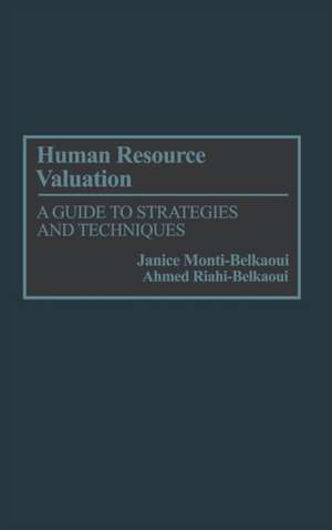 Human Resource Valuation: A Guide to Strategies and Techniques de Ahmed Riahi-Belkaoui