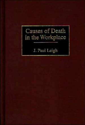 Causes of Death in the Workplace de J. Paul Leigh