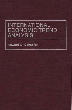 International Economic Trend Analysis de Howard G. Schaefer