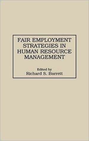 Fair Employment Strategies in Human Resource Management de Richard S. Barrett