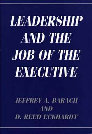 Leadership and the Job of the Executive de Jeffrey Barach