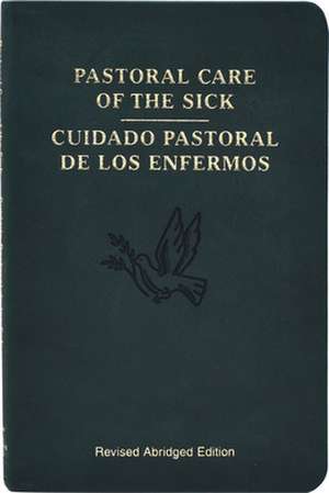 Pastoral Care of the Sick (Bilingual Edition) de Usccb