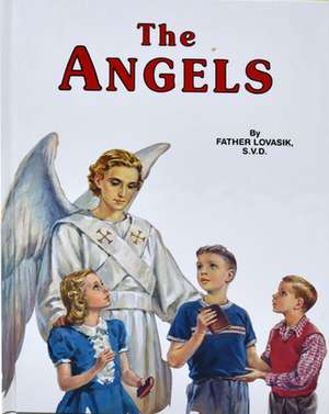 The Angels: God's Messengers and Our Helpers de Lawrence G. Lovasik