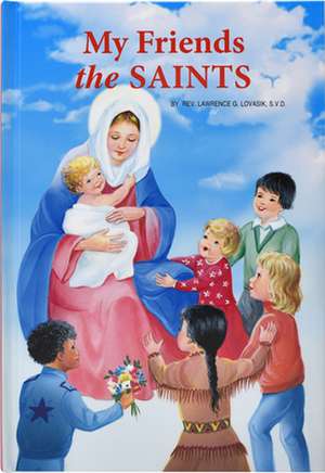 My Friends the Saints de Lawrence G. Lovasik