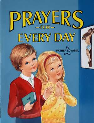 Prayers for Every Day de Lawrence G Lovasik