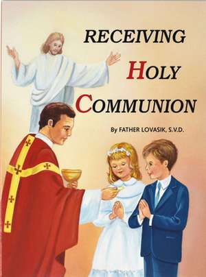 Receiving Holy Communion 10pk: How to Make a Good Communion de Lawrence G. Lovasik