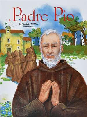 Padre Pio: How to Make a Good Communion de Jude Winkler