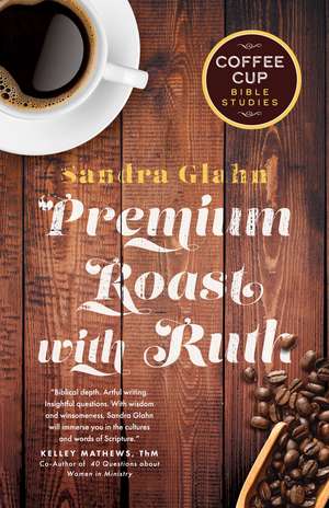 Premium Roast with Ruth de Sandra Glahn