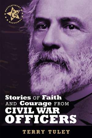 Stories of Faith & Courage from Civil War Officers de Terry R Tuley