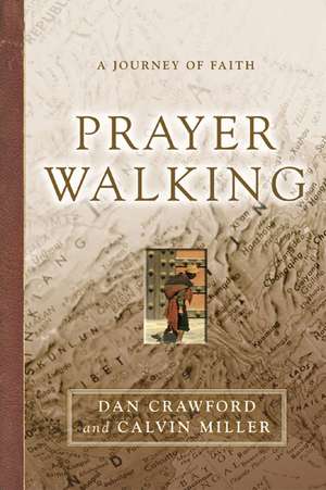 Prayer Walking: A Journey of Faith de Dan R. Crawford