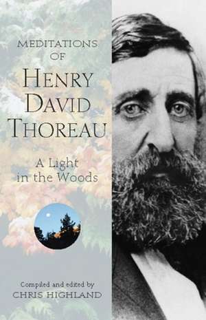 Meditations of Henry David Thoreau: A Light in the Woods de Chris Highland