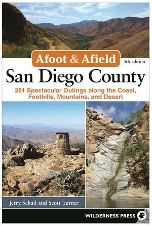 Afoot and Afield: San Diego County: 281 Spectacular Outings along the Coast, Foothills, Mountains, and Desert de Jerry Schad