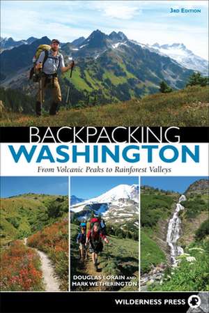 Backpacking Washington: From Volcanic Peaks to Rainforest Valleys de Mark Wetherington