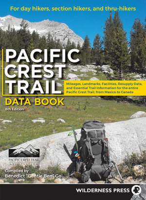 Pacific Crest Trail Data Book: Mileages, Landmarks, Facilities, Resupply Data, and Essential Trail Information for the Entire Pacific Crest Trail, fr de Benedict Go