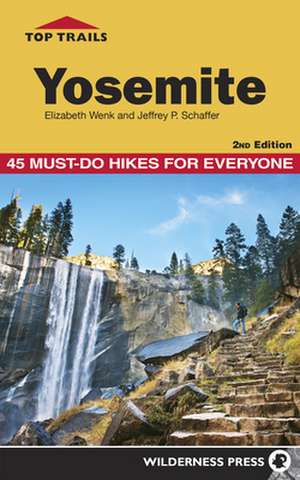 Top Trails: Yosemite: 45 Must-Do Hikes for Everyone de Jeffrey Schaffer