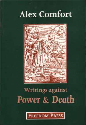 Writings Against Power and Death de Alex J. Comfort