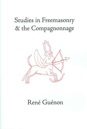 Studies in Freemasonry and the Compagnonnage de Guenon