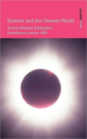 Science and the Unseen World de Arthur Stanley Eddington