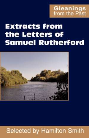 Extracts from the Letters of Samuel Rutherford de Samuel Rutherford