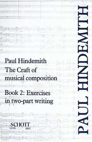 The Craft of Musical Composition, Book 2: Exercises in Two-Part Writing de Paul Hindemith