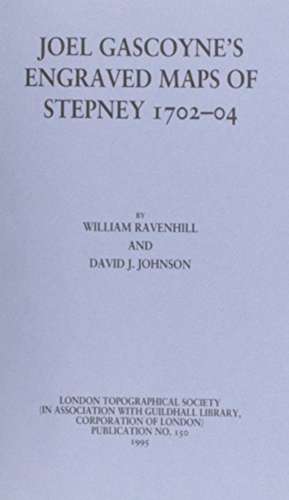 Joel Gascoyne's Engraved Maps of Stepney 1702-04 de William Ravenhill