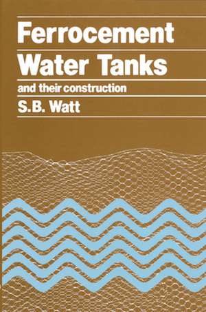 Ferrocement Water Tanks and Their Construction de Simon Watt