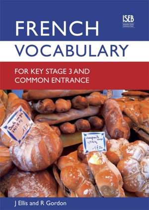 French Vocabulary for Key Stage 3 and Common Entrance de John Ellis