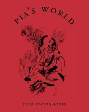 Pia's World de Julia Peyton-Jones