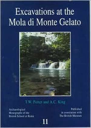 Excavations at the Mola Di Monte Gelato: A Roman and Medieval Settlement in South Etruria de Timothy W. Potter