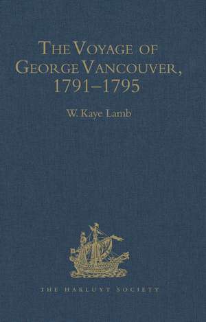 The Voyage of George Vancouver, 1791–1795: Volumes I–IV de W. Kaye Lamb