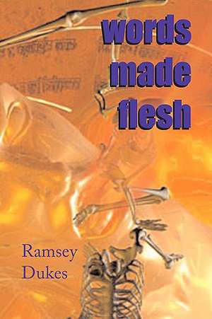 Words Made Flesh de Ramsey Dukes