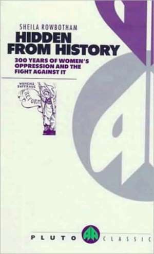Hidden From History de Sheila Rowbotham