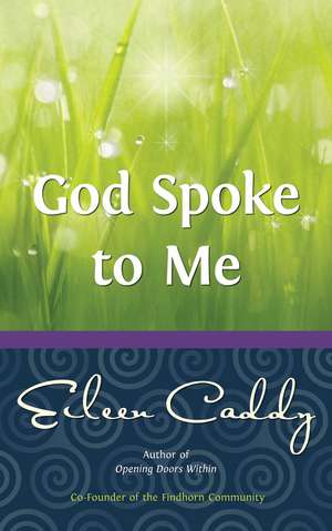 God Spoke to Me de Eileen Caddy