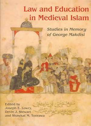 Law and Education in Medieval Islam: Studies in Honor of Professor George Makdisi de Devin Stewart