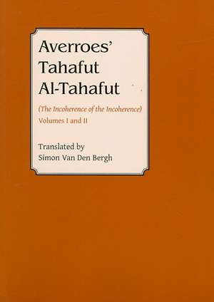 Averroes' Tahafut Al-Tahafut: (The Incoherence of the Incoherence), Volumes I and II de Simon Van den Bergh