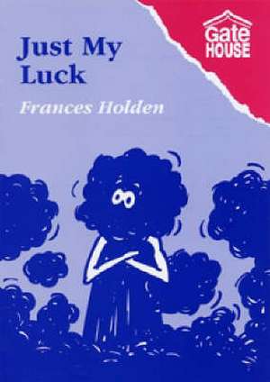 Just My Luck de Frances Holden