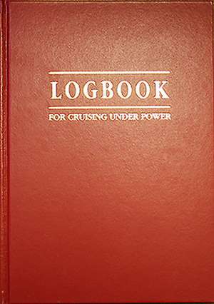 Logbook for Cruising Under Power Logbook de Tom Willis