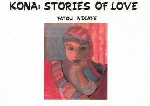 Kona: Stories Of Love de Fatou N'Diaye