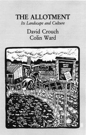 The Allotment: Its Landscape and Culture de Colin Ward