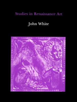 Studies in Renaissance Art de John White