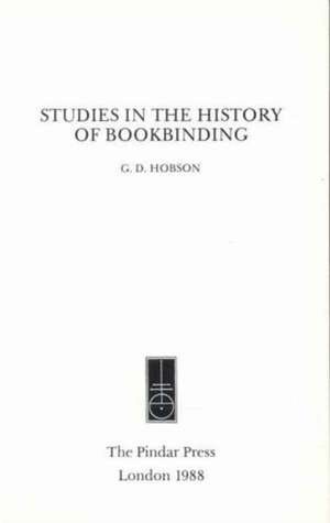 Studies in the History of Bookbinding de G. D. Hobson