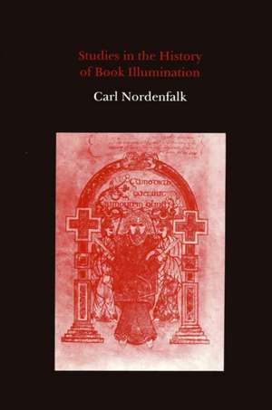 Studies in the History of Book Illumination de Carl Nordenfalk