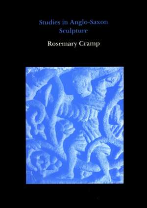 Studies in Anglo-Saxon Sculpture de Rosemary Cramp