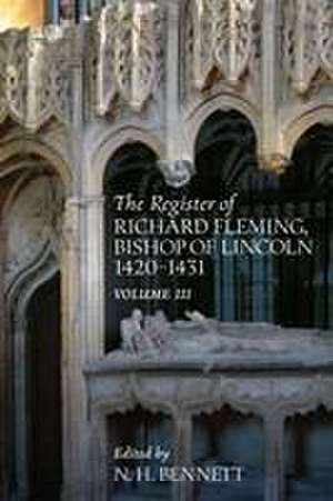 The Register of Richard Fleming Bishop of Lincoln 1420–1431 – Volume III de Nicholas H. Bennett