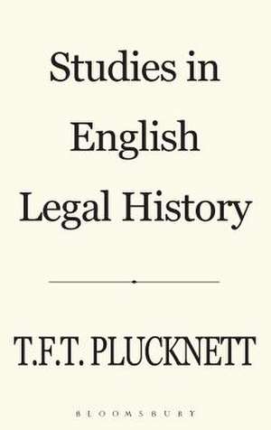 Studies in English Legal History de Theodore Frank Thomas Plucknett