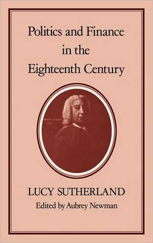 Politics & Finance in the Eighteenth Century de Lucy Stuart Sutherland