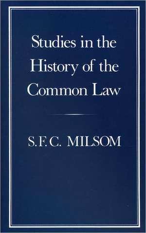 Studies in the History of the Common Law de S.F.C. Milsom