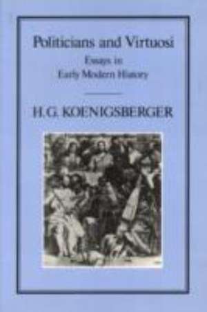 Politicians and Virtuosi de H. G. Koenigsberger